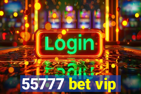 55777 bet vip